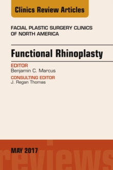 Functional Rhinoplasty, An Issue of Facial Plastic Surgery Clinics of North America