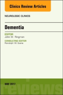 Dementia, An Issue of Neurologic Clinics, Hardback Book Dementia, An Issue of Neurologic Clinics, Hardback Book