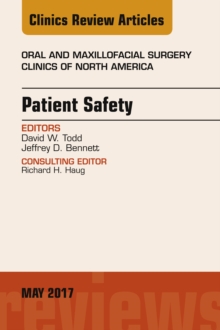 Patient Safety, An Issue of Oral and Maxillofacial Clinics of North America