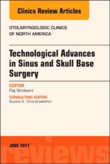 Technological Advances in Sinus and Skull Base Surgery, An Issue of Otolaryngologic Clinics of North America, Hardback Book Technological Advances in Sinus and Skull Base Surgery, An Issue of Otolaryngologic Clinics of North America, Hardback Book