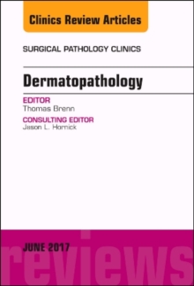 Dermatopathology, an Issue of Surgical Pathology Clinics, Hardback Book Dermatopathology, an Issue of Surgical Pathology Clinics, Hardback Book