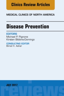 Disease Prevention, An Issue of Medical Clinics of North America