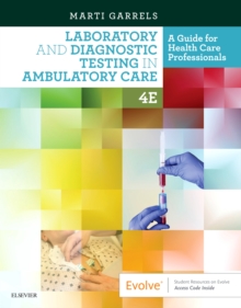 Laboratory and Diagnostic Testing in Ambulatory Care : A Guide for Health Care Professionals, Paperback / softback Book Laboratory and Diagnostic Testing in Ambulatory Care : A Guide for Health Care Professionals, Paperback / softback Book
