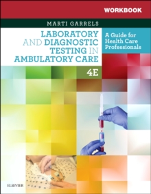Workbook for Laboratory and Diagnostic Testing in Ambulatory Care : A Guide for Health Care Professionals, Paperback / softback Book Workbook for Laboratory and Diagnostic Testing in Ambulatory Care : A Guide for Health Care Professionals, Paperback / softback Book