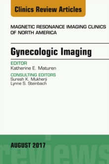 Gynecologic Imaging, An Issue of Magnetic Resonance Imaging Clinics of North America