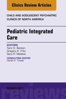 Pediatric Integrated Care, An Issue of Child and Adolescent Psychiatric Clinics of North America