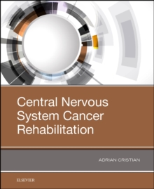 Central Nervous System Cancer Rehabilitation, Paperback / softback Book Central Nervous System Cancer Rehabilitation, Paperback / softback Book