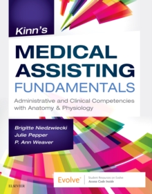 Kinn's Medical Assisting Fundamentals : Administrative and Clinical Competencies with Anatomy & Physiology, Paperback / softback Book Kinn's Medical Assisting Fundamentals : Administrative and Clinical Competencies with Anatomy & Physiology, Paperback / softback Book