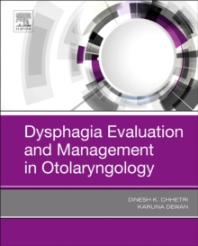 Dysphagia Evaluation and Management in Otolaryngology, Hardback Book Dysphagia Evaluation and Management in Otolaryngology, Hardback Book