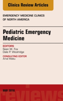 Pediatric Emergency Medicine, An Issue of Emergency Medicine Clinics of North America