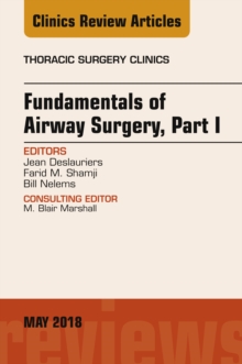 Fundamentals of Airway Surgery, Part I, An Issue of Thoracic Surgery Clinics