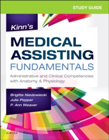 Study Guide for Kinn's Medical Assisting Fundamentals : Administrative and Clinical Competencies with Anatomy & Physiology, Paperback / softback Book Study Guide for Kinn's Medical Assisting Fundamentals : Administrative and Clinical Competencies with Anatomy & Physiology, Paperback / softback Book