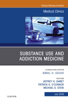 Substance Use and Addiction Medicine, An Issue of Medical Clinics of North America