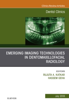 Emerging Imaging Technologies in Dento-Maxillofacial Region, An Issue of Dental Clinics of North America