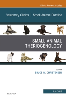 Theriogenology, An Issue of Veterinary Clinics of North America: Small Animal Practice