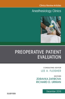 Preoperative Patient Evaluation, An Issue of Anesthesiology Clinics