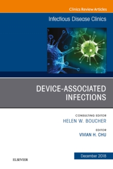 Device-Associated Infections, An Issue of Infectious Disease Clinics of North America