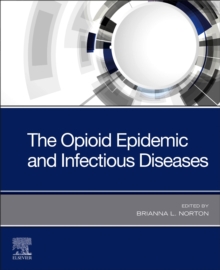 The Opioid Epidemic and Infectious Diseases E- Book