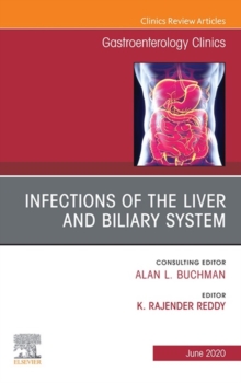 Infections of the Liver and Biliary System,An Issue of Gastroenterology Clinics of North America