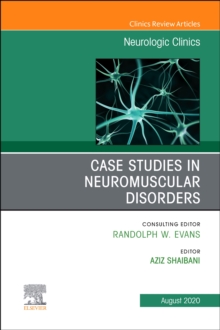 Case Studies in Neuromuscular Disorders, An Issue of Neurologic Clinics : Volume 38-3, Hardback Book Case Studies in Neuromuscular Disorders, An Issue of Neurologic Clinics : Volume 38-3, Hardback Book