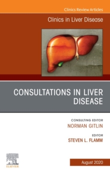 Consultations in Liver Disease,An Issue of Clinics in Liver Disease E-Book : Consultations in Liver Disease,An Issue of Clinics in Liver Disease E-Book