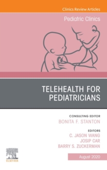 Telehealth for Pediatricians,An Issue of Pediatric Clinics of North America, E-Book : Telehealth for Pediatricians,An Issue of Pediatric Clinics of North America, E-Book