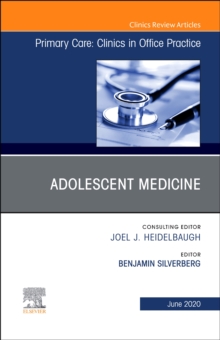 Adolescent Medicine,An Issue of Primary Care: Clinics in Office Practice, Hardback Book Adolescent Medicine,An Issue of Primary Care: Clinics in Office Practice, Hardback Book
