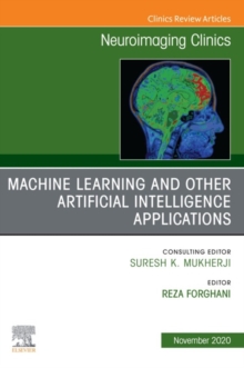 Machine Learning and Other Artificial Intelligence Applications, An Issue of Neuroimaging Clinics of North America, E-Book : Machine Learning and Other Artificial Intelligence Applications, An Issue o