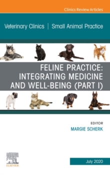 Feline Practice: Integrating Medicine and Well-Being (Part I), An Issue of Veterinary Clinics of North America: Small Animal Practice, E-Book : Feline Practice: Integrating Medicine and Well-Being (Pa