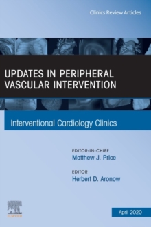 Updates in Peripheral Vascular Intervention, An Issue of Interventional Cardiology Clinics