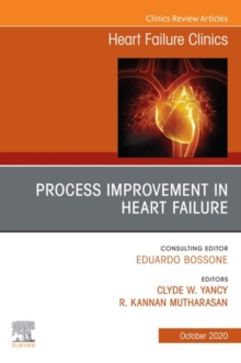 Process Improvement in Heart Failure, An Issue of Heart Failure Clinics EBK : Process Improvement in Heart Failure, An Issue of Heart Failure Clinics EBK