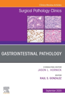 Gastrointestinal Pathology, An Issue of Surgical Pathology Clinics, E-Book : Gastrointestinal Pathology, An Issue of Surgical Pathology Clinics, E-Book