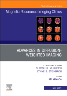 Advances in Diffusion-weighted Imaging, An Issue of Magnetic Resonance Imaging Clinics of North America