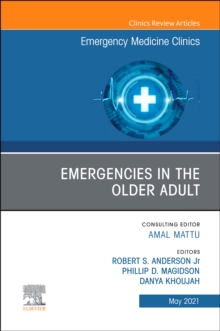 Emergencies in the Older Adult, An Issue of Emergency Medicine Clinics of North America : Volume 39-2