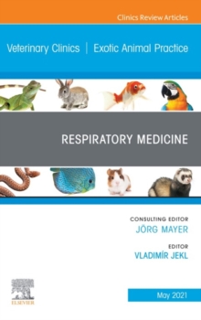 Respiratory Medicine, An Issue of Veterinary Clinics of North America: Exotic Animal Practice