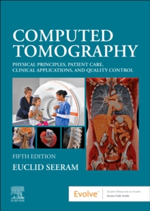 Computed Tomography : Physical Principles, Patient Care, Clinical Applications, and Quality Control