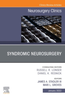 Syndromic Neurosurgery, An Issue of Neurosurgery Clinics of North America , An Issue of Neurosurgery Clinics of North America, E-Book : Syndromic Neurosurgery, An Issue of Neurosurgery Clinics of Nort