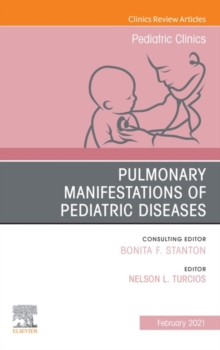 Pulmonary Manifestations of Pediatric Diseases, An Issue of Pediatric Clinics of North America, E-Book : Pulmonary Manifestations of Pediatric Diseases, An Issue of Pediatric Clinics of North America,