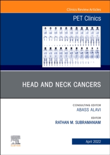 Head and Neck Cancers, An Issue of PET Clinics : Volume 17-2