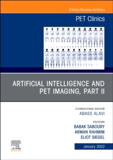 Artificial Intelligence and PET Imaging, Part 2, An Issue of PET Clinics : Volume 17-1