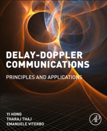 Delay-Doppler Communications : Principles and Applications