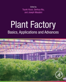 Plant Factory Basics, Applications and Advances