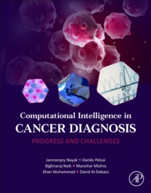 Computational Intelligence in Cancer Diagnosis : Progress and Challenges