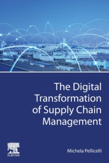 The Digital Transformation of Supply Chain Management