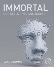 Immortal : Our Cells, DNA, and Bodies