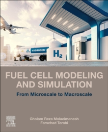 Fuel Cell Modeling and Simulation : From Microscale to Macroscale