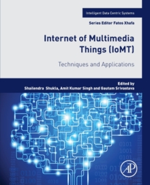 Internet of Multimedia Things (IoMT) : Techniques and Applications