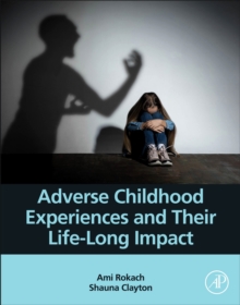 Adverse Childhood Experiences and Their Life-Long Impact