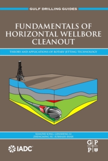 Fundamentals of Horizontal Wellbore Cleanout : Theory and Applications of Rotary Jetting Technology