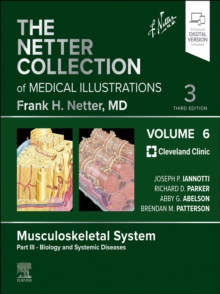 The Netter Collection of Medical Illustrations: Musculoskeletal System, Volume 6, Part III - Biology and Systemic Diseases - E-Book : The Netter Collection of Medical Illustrations: Musculoskeletal Sy